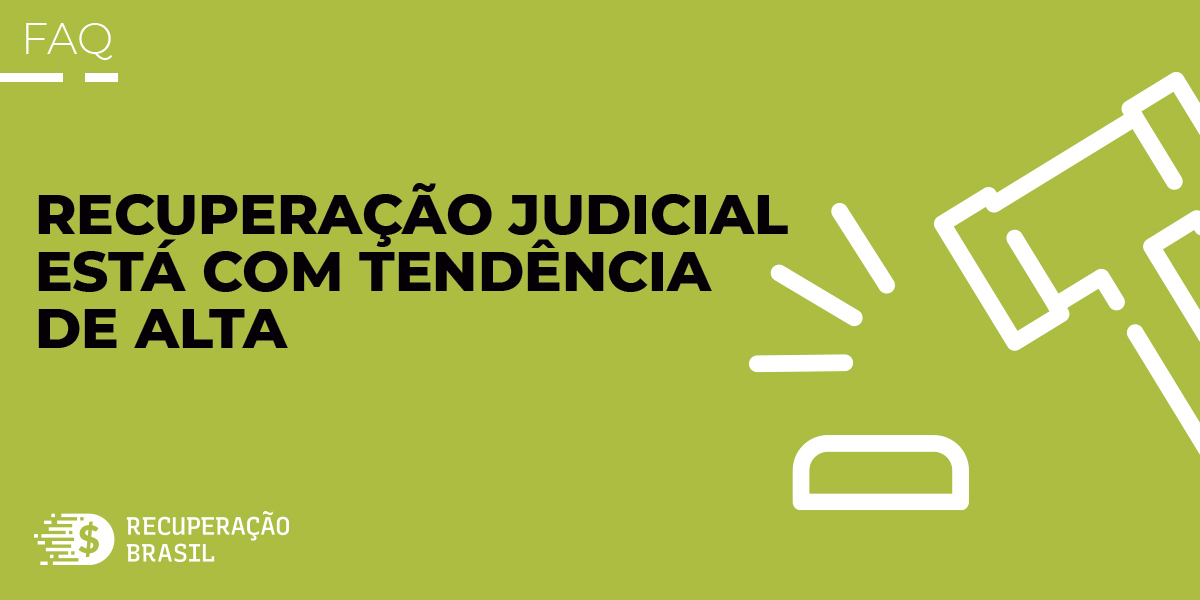 RECUPERAÇÃO JUDICIAL ESTÁ COM TENDÊNCIA DE ALTA