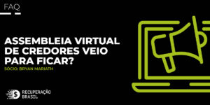 Assembleia virtual de credores veio para ficar?