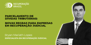 Parcelamento de dívidas tributárias: novas regras para empresas em recuperação judicial