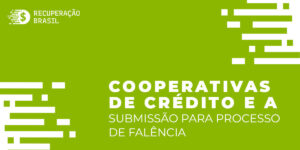 Cooperativas de crédito e a submissão para processo de falência