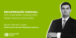 Recuperação Judicial: STJ confirma condições para produtor rural