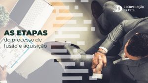 As etapas do processo de fusão e aquisição