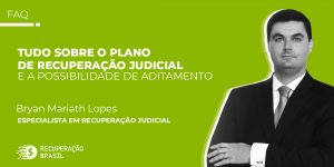 Tudo sobre o plano de recuperação judicial e a possibilidade de aditamento